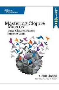 Colin Jones - Mastering Clojure Macros: Write Cleaner, Faster, Smarter Code