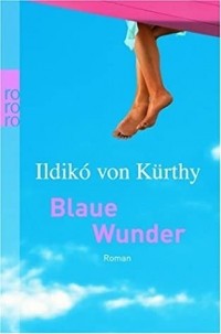 Ildiko von Kürthy - Blaue Wunder