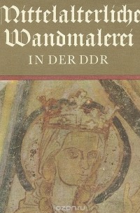 Heinrich L. Nickel - Mittelalterliche Wandmalerei in der DDR