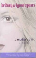  - A Mother&#039;s Gift: A Novel