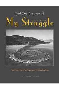 Karl Ove Knausgaard - My Struggle: Book Five