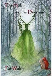 Пэт Уолш - The Hob and the Deerman: Volume 1 (Hob Tales)