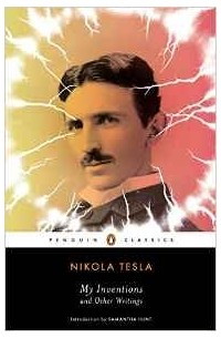Nikola Tesla - My Inventions and Other Writings