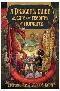 Лоуренс Еп - A Dragon's Guide to the Care and Feeding of Humans