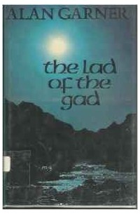 Alan Garner - The Lad of the Gad