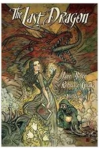 Jane Yolen - The Last Dragon