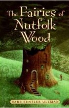 Барб Бентлер Ульман - The Fairies of Nutfolk Wood