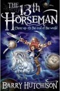 Барри Хатчисон - Afterworlds: The 13th Horseman
