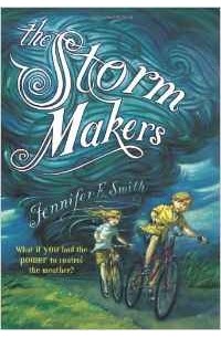 Jennifer E. Smith - The Storm Makers