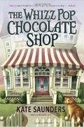 Kate Saunders - The Whizz Pop Chocolate Shop