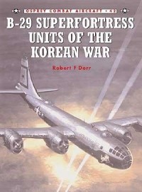 Robert F. Dorr - B–29 Superfortress units of the Korean war