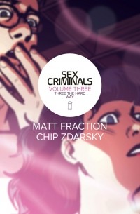 Matt Fraction, Chip Zdarsky - Sex Criminals Volume 3: Three the Hard Way