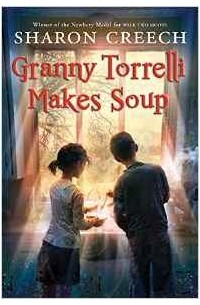 Sharon Creech - Granny Torrelli Makes Soup