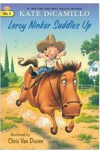 Kate DiCamillo - Leroy Ninker Saddles Up