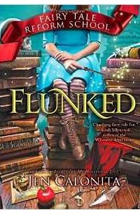 Jen Calonita - Flunked