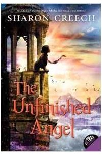 Sharon Creech - The Unfinished Angel