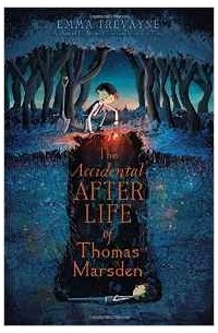 Emma Trevayne - The Accidental Afterlife of Thomas Marsden