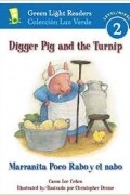  - Digger Pig and the Turnip/Marranita Poco Rabo y El Nabo (Green Light Reader - Bilingual Level 2)