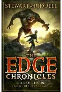 Пол Стюарт, Крис Риддел - The Edge Chronicles : The Nameless One - Book 1 of the Cade Saga