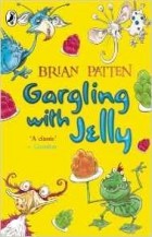 Brian Patten - Gargling with Jelly: A Collection of Poems