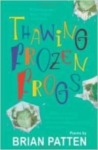 Brian Patten - Thawing Frozen Frogs