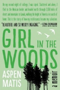 Аспен Матис - Girl in the Woods: A Memoir
