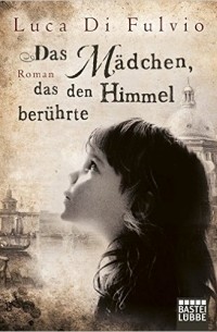 Luca Di Fulvio - Das Mädchen, das den Himmel berührte