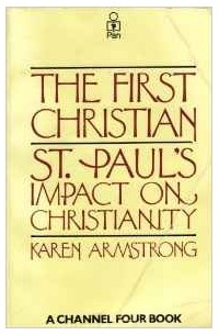 Karen Armstrong - The First Christian: St. Paul's impact on Christianity