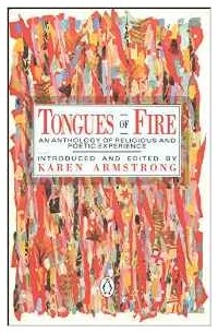 Karen Armstrong - Tongues of Fire: An Anthology of Religious and Poetic Experience