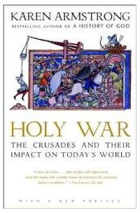 Karen Armstrong - Holy War: The Crusades and Their Impact on Today's World