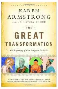 Karen Armstrong - The Great Transformation: The Beginning of Our Religious Traditions