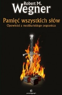 Pamięć wszystkich słów. Opowieści z meekhańskiego pogranicza