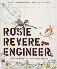 Andrea Beaty - Rosie Revere, Engineer