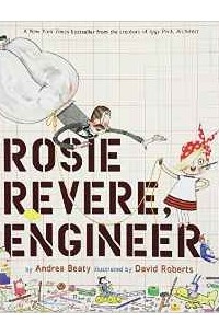 Andrea Beaty - Rosie Revere, Engineer