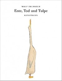 Wolf Erlbruch - Ente, Tod und Tulpe