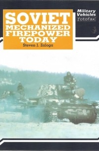 Steven Zaloga - Soviet Mechanized Firepower Today