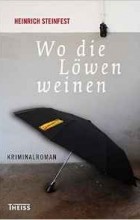 Генрих Штайнфест - Wo die Löwen weinen