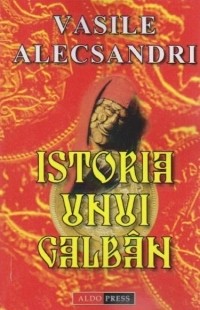 Vasile Alecsandri - Istoria unui galbîn