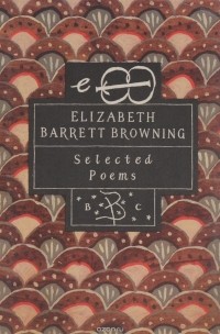 Elizabeth Barrett Browning - Elizabeth Barrett Browning: Selected poems