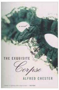 Alfred Chester - The Exquisite Corpse