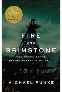 Michael Punke - Fire and Brimstone: The North Butte Mining Disaster of 1917