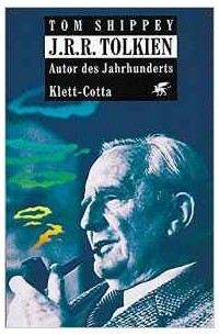 Tom A. Shippey - J. R. R. Tolkien. Autor des Jahrhunderts