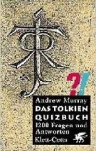 Andrew Murray - Das Tolkien Quizbuch: 1200 Fragen und Antworten
