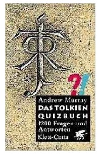 Andrew Murray - Das Tolkien Quizbuch: 1200 Fragen und Antworten