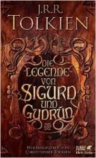 J.R.R. Tolkien - Die Legende von Sigurd und Gudrún