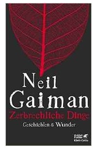 Neil Gaiman - Zerbrechliche Dinge: Geschichten & Wunder