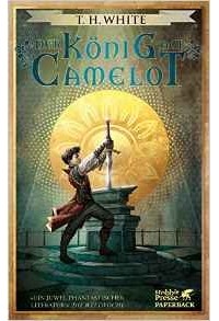 T. H. White - Der König auf Camelot (сборник)