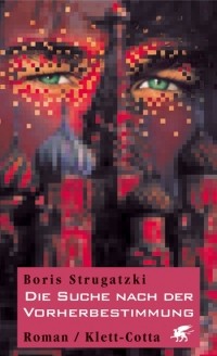 Boris Strougatski - Die Suche nach der Vorherbestimmung