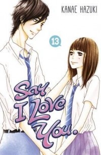 Kanae Hazuki - Say I Love You: Volume 13