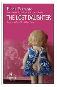 Elena Ferrante - The Lost Daughter